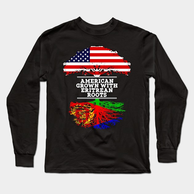 American Grown With Eritrean Roots - Gift for Eritrean From Eritrea Long Sleeve T-Shirt by Country Flags